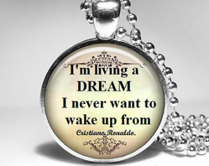 Football necklace quote CR7 - I'm living a dream I never want to wake ...