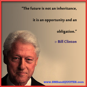 The-future-is-not-an-inheritance-Bill-clinton