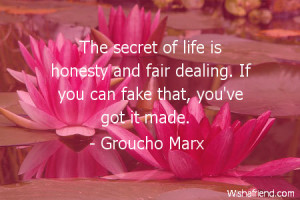 honesty-The secret of life is honesty and fair dealing. If you can ...