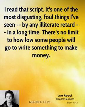 Lou Reed - I read that script. It's one of the most disgusting, foul ...