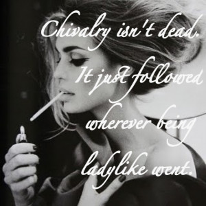 Chivalry. Classic. Quote. Ladylike.
