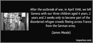 After the outbreak of war, in April 1940, we left Geneva with our ...