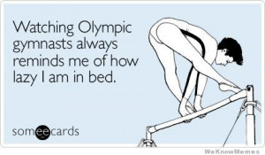 watching-olympic-gymnasts-always-reminds-me-ecard