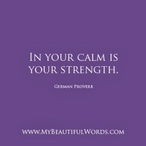 Your Calm is Your Strength...