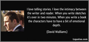 love telling stories. I love the intimacy between the writer and ...