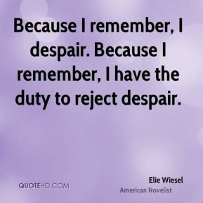 elie-wiesel-elie-wiesel-because-i-remember-i-despair-because-i.jpg