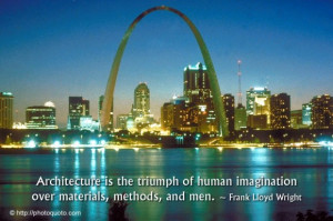 ... imagination over materials, methods, and men. ~ Frank Lloyd Wright