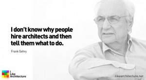 Quote #35 – Frank Gehry Awesome Architects, Famous Quotes ...