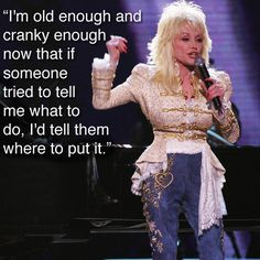 Dolly Parton on getting older.
