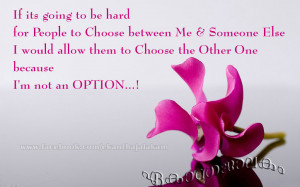 If it's going to be hard for people to choose between me and someone ...