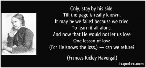 Only, stay by his side Till the page is really known, It may be we ...