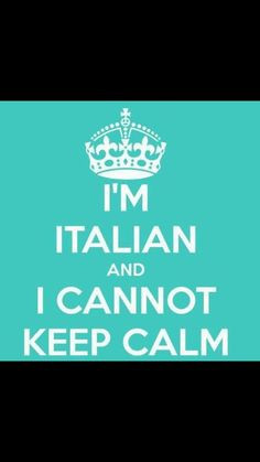 ... italian temper more italian girls keep calm italian temperance italian