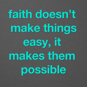 faith makes things possible