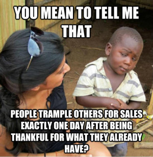 ... Kid Meme On Throwing Out The Meaning Of Thanksgiving The Next Day