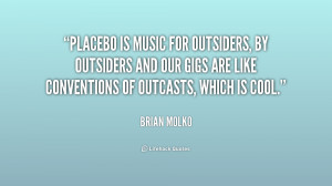 Name : quote-Brian-Molko-placebo-is-music-for-outsiders-by-outsiders ...