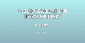 quote-Baz-Luhrmann-i-feel-like-a-member-of-any-199378.png
