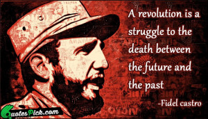 Revolution Is A Struggle by fidel-castro Picture Quotes