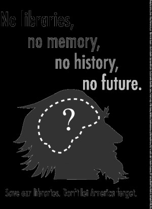 No libraries, no memory, no history, no future. Save our libraries ...