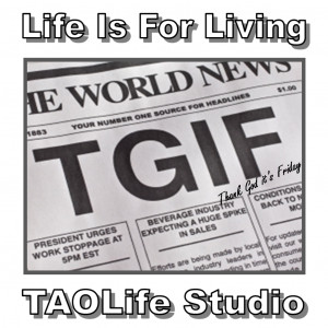 Poster> #TGIF ~ Thank God it’s Friday! :) #taolife