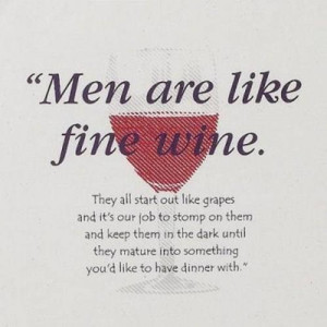 ... : Funny Pictures // Tags: Men are like fine wine // September, 2013