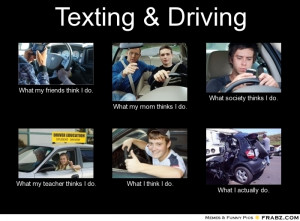 Don't text and drive.