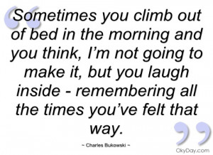 sometimes you climb out of bed in the charles bukowski