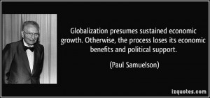 Globalization presumes sustained economic growth. Otherwise, the ...