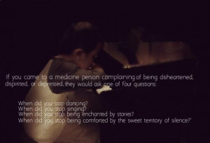 If you came to a medicine person complaining of being disheartened ...