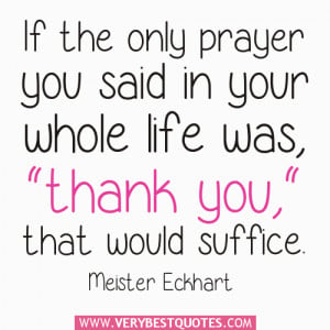If the only prayer you said in your whole life was, “thank you ...