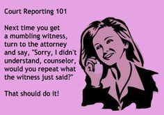 ... court humor career court reports mumbles witness or court reporter