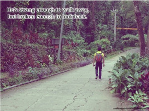 He’s Strong Enough to Walkaway but broken Enough to Look Back ...