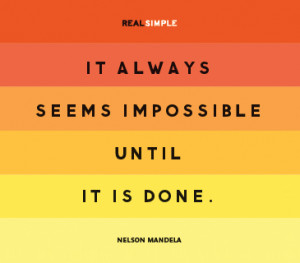 ... .com/it-always-seems-impossible-until-it-is-done-boldness-quote