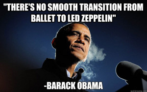 Obama on Zeppelin motivational inspirational love life quotes sayings ...