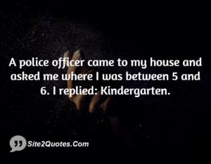 police officer quotes to live by a police officer came up to me