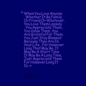 Quotes Picture: when you love anyone whether it be family or friend or ...