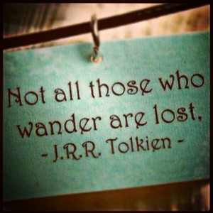 not all those who wander are lost j r r tolkien
