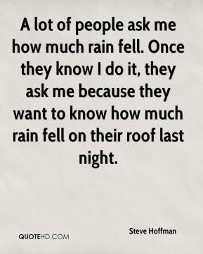 ... because they want to know how much rain fell on their roof last night