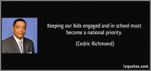 ... and in school must become a national priority. - Cedric Richmond