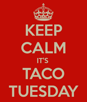 ... afraid to join the meme party. KEEP CALM ITS TACO TUESDAY #tacotuesday