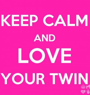 Love My Twin Quotes I love my twin (my bff)