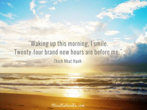 ... brand new hours are before me -- Thich Nhat Hanh #quote #meditation