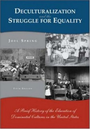 Deculturalization and the Struggle for Equality: A Brief History of ...