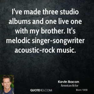 ... with my brother. It's melodic singer-songwriter acoustic-rock music