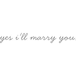 yes i'll marry you.