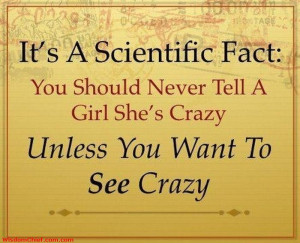 Want To See Crazy, I'll Show You Crazy - Never Tell A Girl She's Fat ...