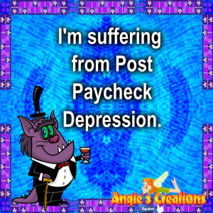 suffering from Post Paycheck Depression