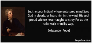quote-lo-the-poor-indian-whose-untutored-mind-sees-god-in-clouds-or ...