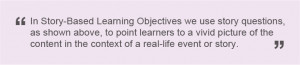 Story-Based Learning Objectives on the other hand are context driven ...