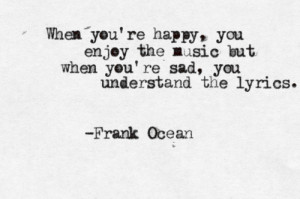 frank ocean, happy, life, love, love quotes, lyrics, music, quotes ...