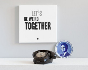 Hand painted Canvas Quote Typography Art - Let's be weird together